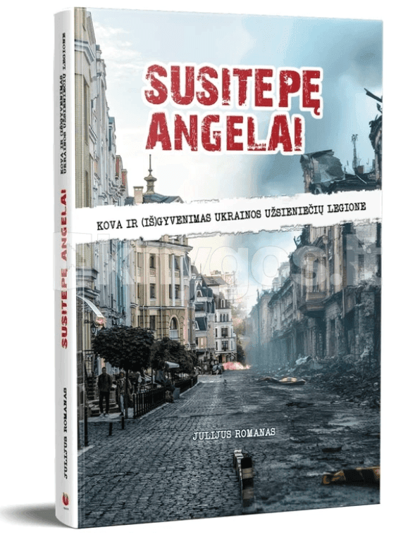 Susitepę angelai. Kova ir (iš)gyvenimas Ukrainos užsieniečių legione